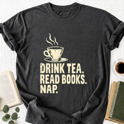 Drink Tea Read Books Nap Printed T-Shirt | Cozy Book Lover Gift Dark Heather