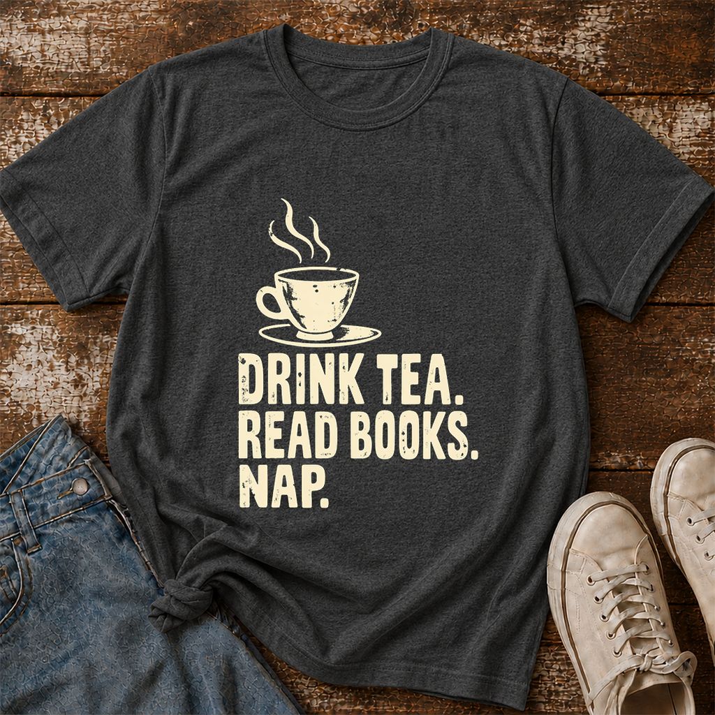 Drink Tea Read Books Nap Printed T-Shirt | Cozy Book Lover Gift Dark Heather