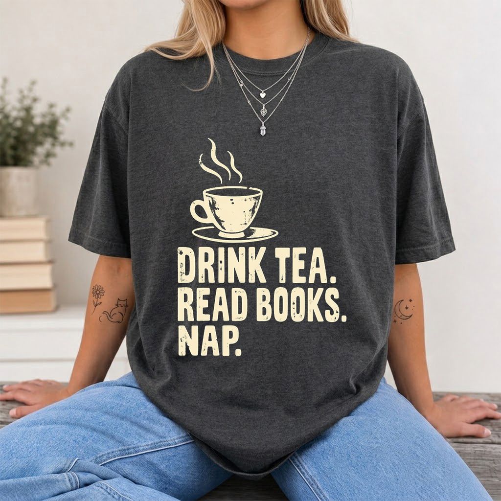 Drink Tea Read Books Nap Printed T-Shirt | Cozy Book Lover Gift Dark Heather