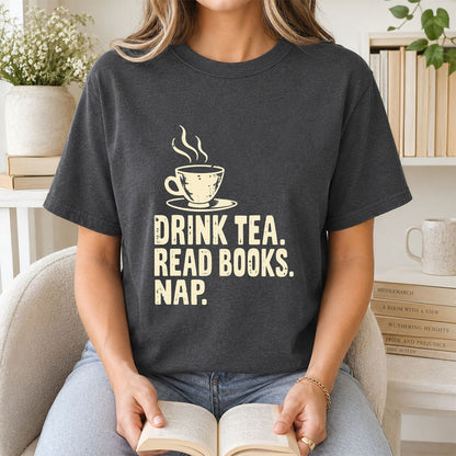 Drink Tea Read Books Nap Printed T-Shirt | Cozy Book Lover Gift Dark Heather