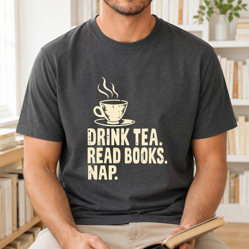 Drink Tea Read Books Nap Printed T-Shirt | Cozy Book Lover Gift Dark Heather