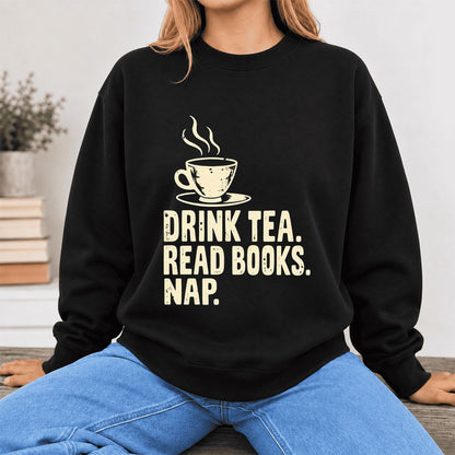 Drink Tea Read Books Nap Softstyle Sweatshirt | Cozy Book Lover Gift Black