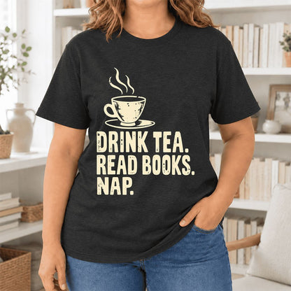 Drink Tea Read Books Nap Ultra-Soft Cotton T-Shirt | Cozy Book Lover Gift Black Heather
