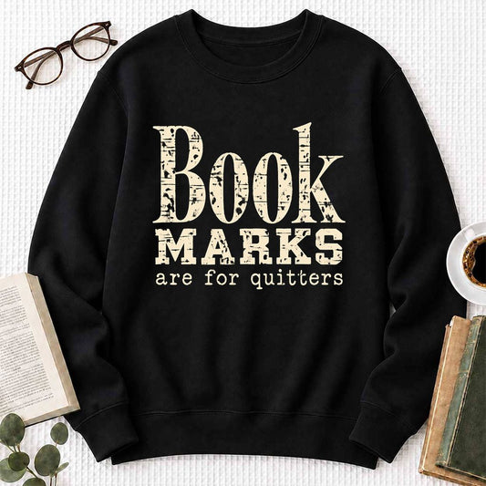 Bookmarks Are For Quitters Crewneck Sweatshirt | Funny Book Lover Gift Black