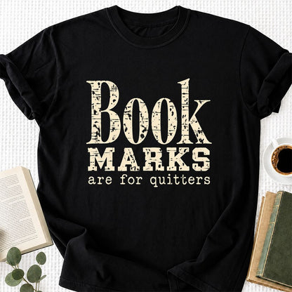 Bookmarks Are For Quitters Printed T-Shirt | Funny Book Lover Gift Black