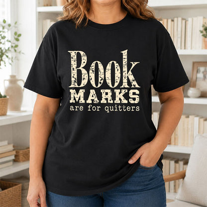 Bookmarks Are For Quitters Printed T-Shirt | Funny Book Lover Gift Black