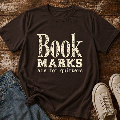 Bookmarks Are For Quitters Printed T-Shirt | Funny Book Lover Gift Dark Chocolate