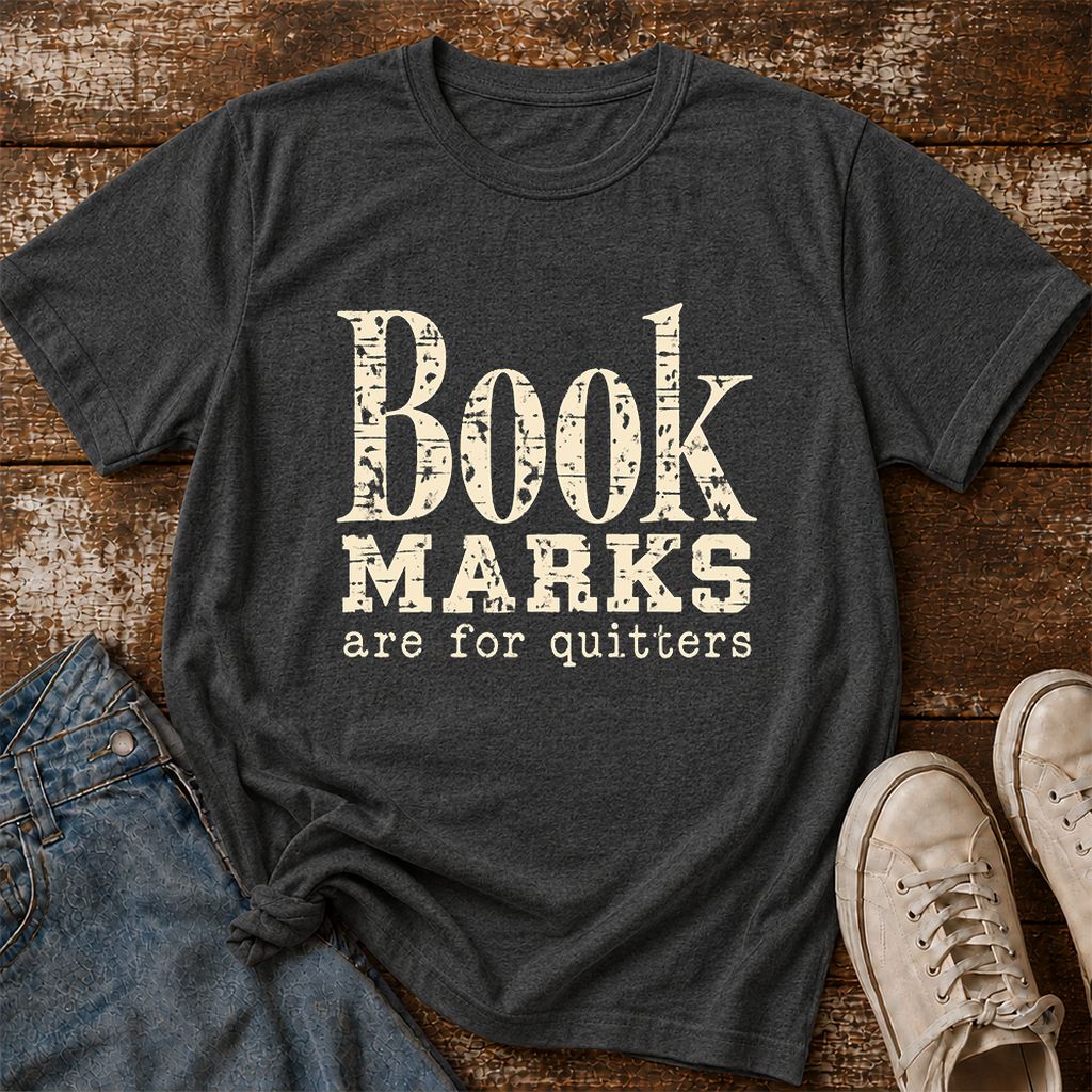 Bookmarks Are For Quitters Printed T-Shirt | Funny Book Lover Gift Dark Heather