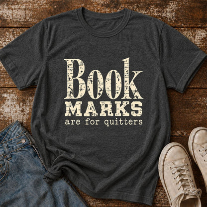 Bookmarks Are For Quitters Printed T-Shirt | Funny Book Lover Gift Dark Heather