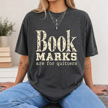 Bookmarks Are For Quitters Printed T-Shirt | Funny Book Lover Gift Dark Heather