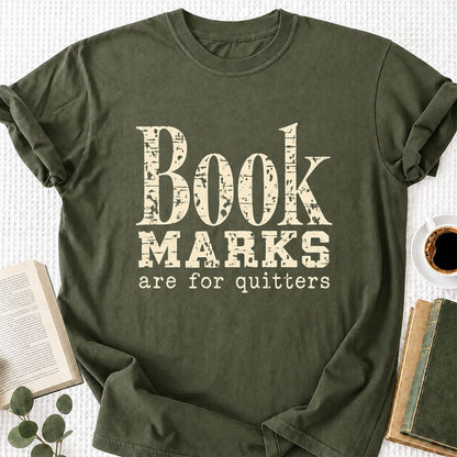 Bookmarks Are For Quitters Printed T-Shirt | Funny Book Lover Gift Military Green