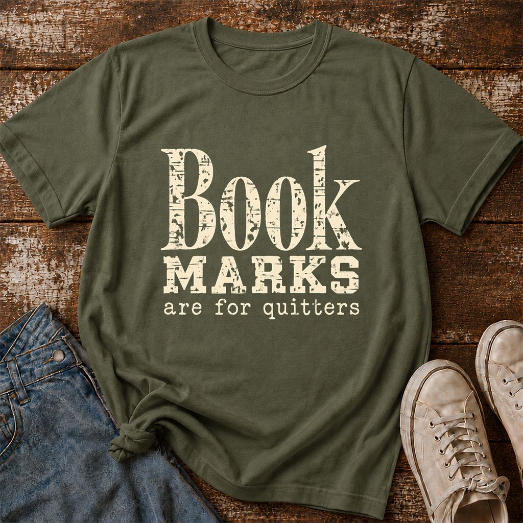 Bookmarks Are For Quitters Printed T-Shirt | Funny Book Lover Gift Military Green