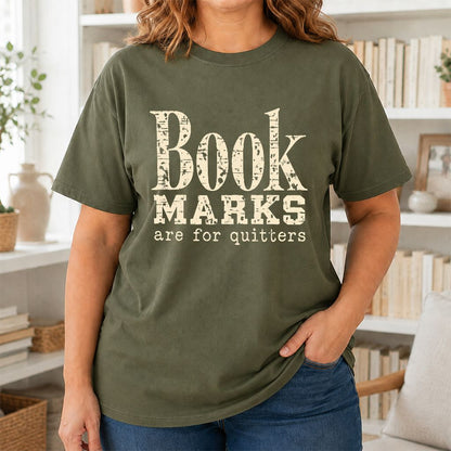 Bookmarks Are For Quitters Printed T-Shirt | Funny Book Lover Gift Military Green