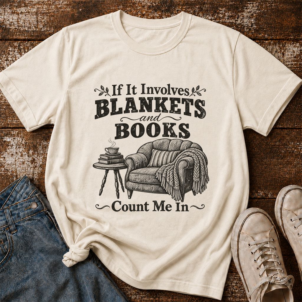Blankets And Books Count Me In Printed T-Shirt | Cozy Reader Gift Natural