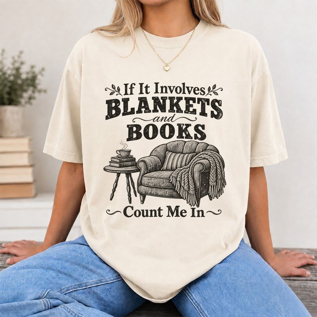 Blankets And Books Count Me In Printed T-Shirt | Cozy Reader Gift Natural