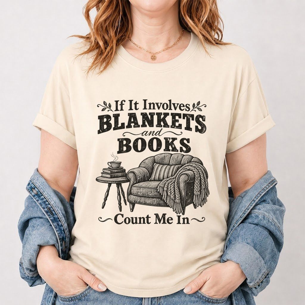 Blankets And Books Count Me In Printed T-Shirt | Cozy Reader Gift Natural