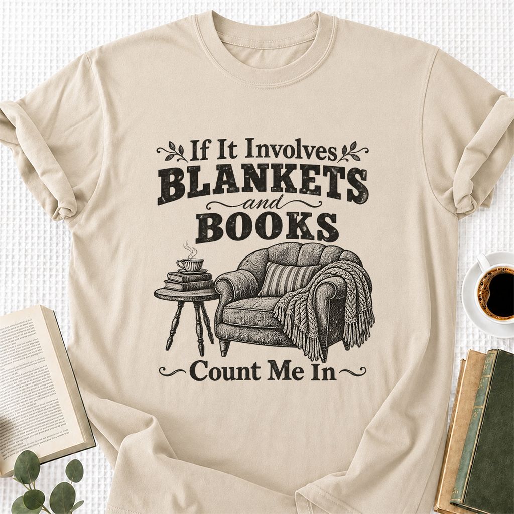 Blankets And Books Count Me In Printed T-Shirt | Cozy Reader Gift Sand