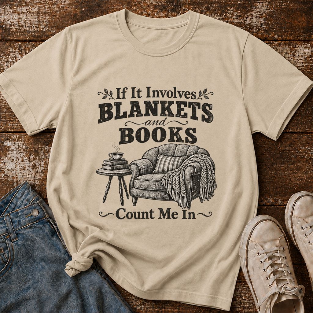 Blankets And Books Count Me In Printed T-Shirt | Cozy Reader Gift Sand