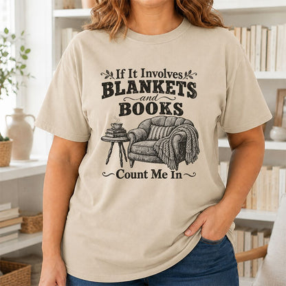 Blankets And Books Count Me In Printed T-Shirt | Cozy Reader Gift Sand