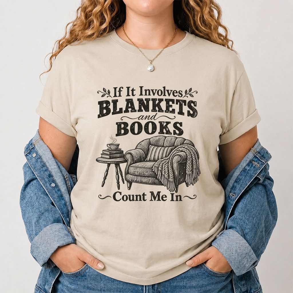 Blankets And Books Count Me In Printed T-Shirt | Cozy Reader Gift Sand
