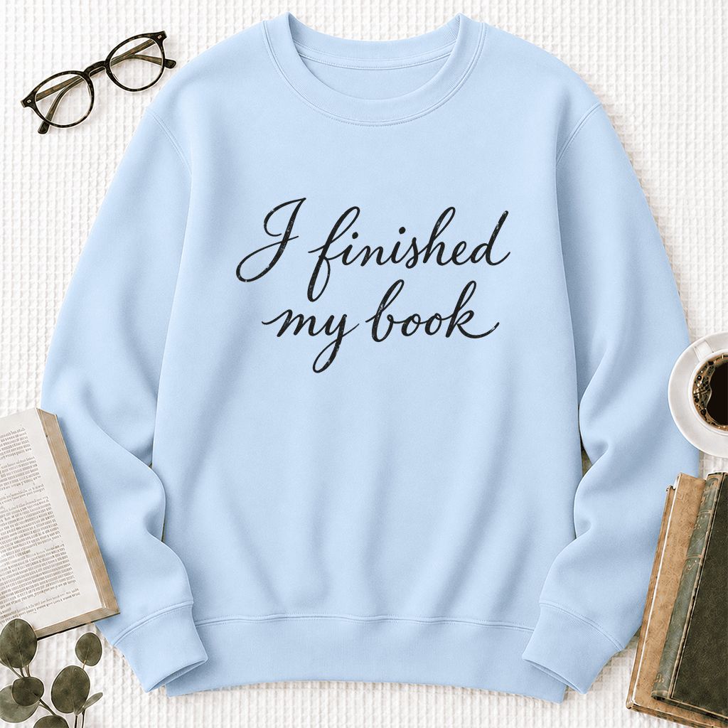I Finished My Book Crewneck Sweatshirt | Book Lover Gift Light Blue