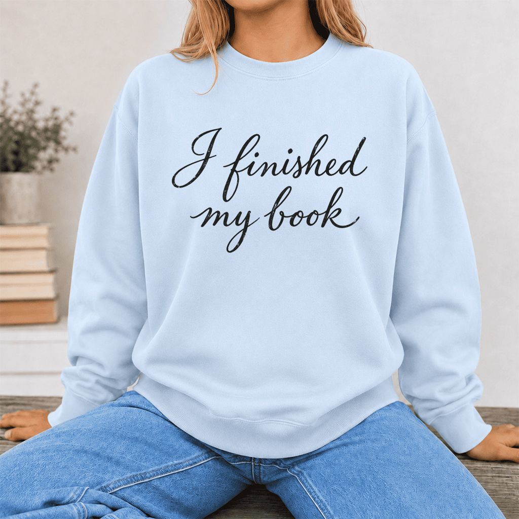 I Finished My Book Crewneck Sweatshirt | Book Lover Gift Light Blue