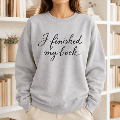 I Finished My Book Crewneck Sweatshirt | Book Lover Gift Sport Grey