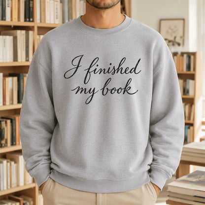 I Finished My Book Crewneck Sweatshirt | Book Lover Gift Sport Grey