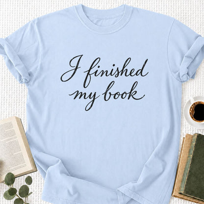 I Finished My Book Printed T-Shirt | Book Lover Gift Light Blue