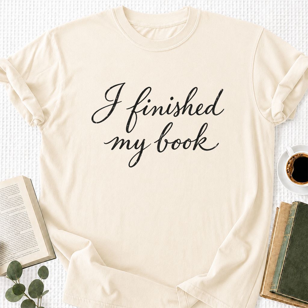 I Finished My Book Printed T-Shirt | Book Lover Gift Natural