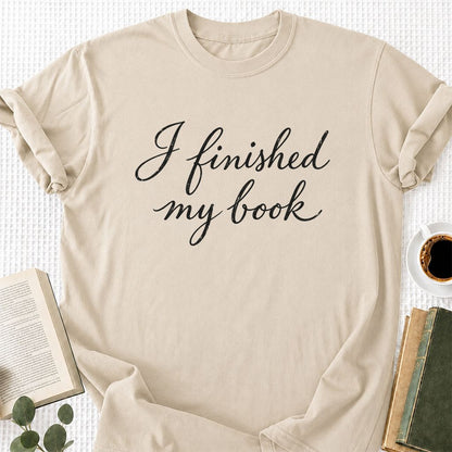 I Finished My Book Printed T-Shirt | Book Lover Gift Sand