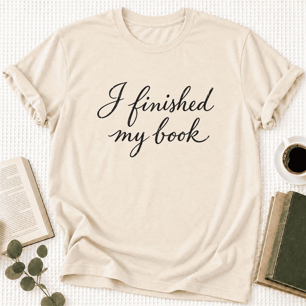 I Finished My Book Ultra-Soft Cotton T-Shirt | Book Lover Gift Natural