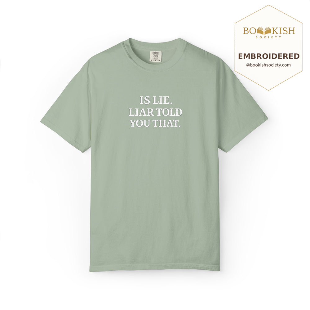 Embroidered Is Lie. Liar Told You That. Comfort Color ® T-shirt Book Lover Gift Bay