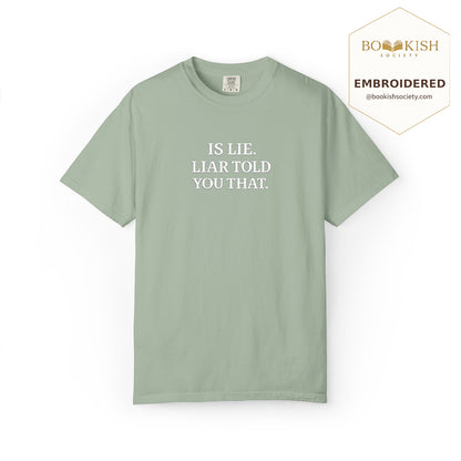Embroidered Is Lie. Liar Told You That. Comfort Color ® T-shirt Book Lover Gift Bay