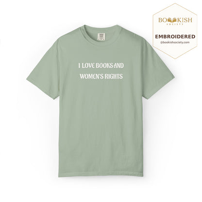 Embroidered I Love Books And Women's Rights Comfort Color ® T-shirt Book Lover Gift