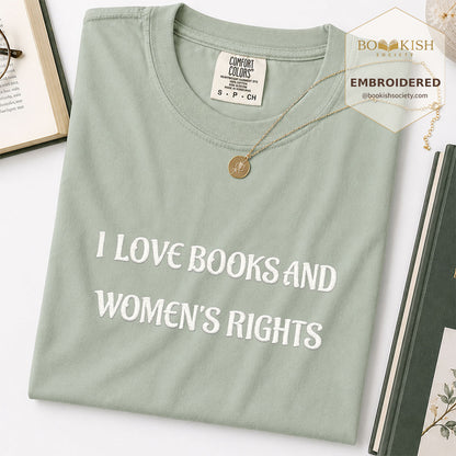 Embroidered I Love Books And Women's Rights Comfort Color ® T-shirt Book Lover Gift