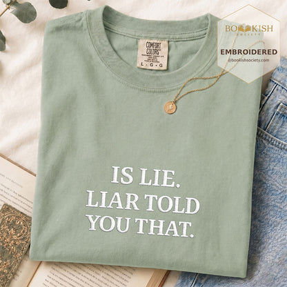 Embroidered Is Lie. Liar Told You That. Comfort Color ® T-shirt Book Lover Gift Bay