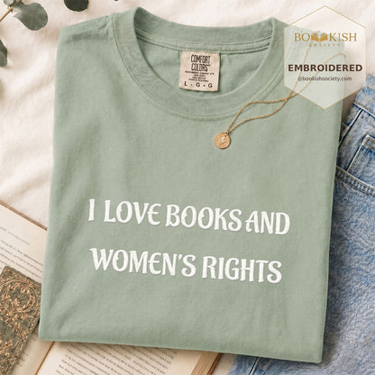 Embroidered I Love Books And Women's Rights Comfort Color ® T-shirt Book Lover Gift
