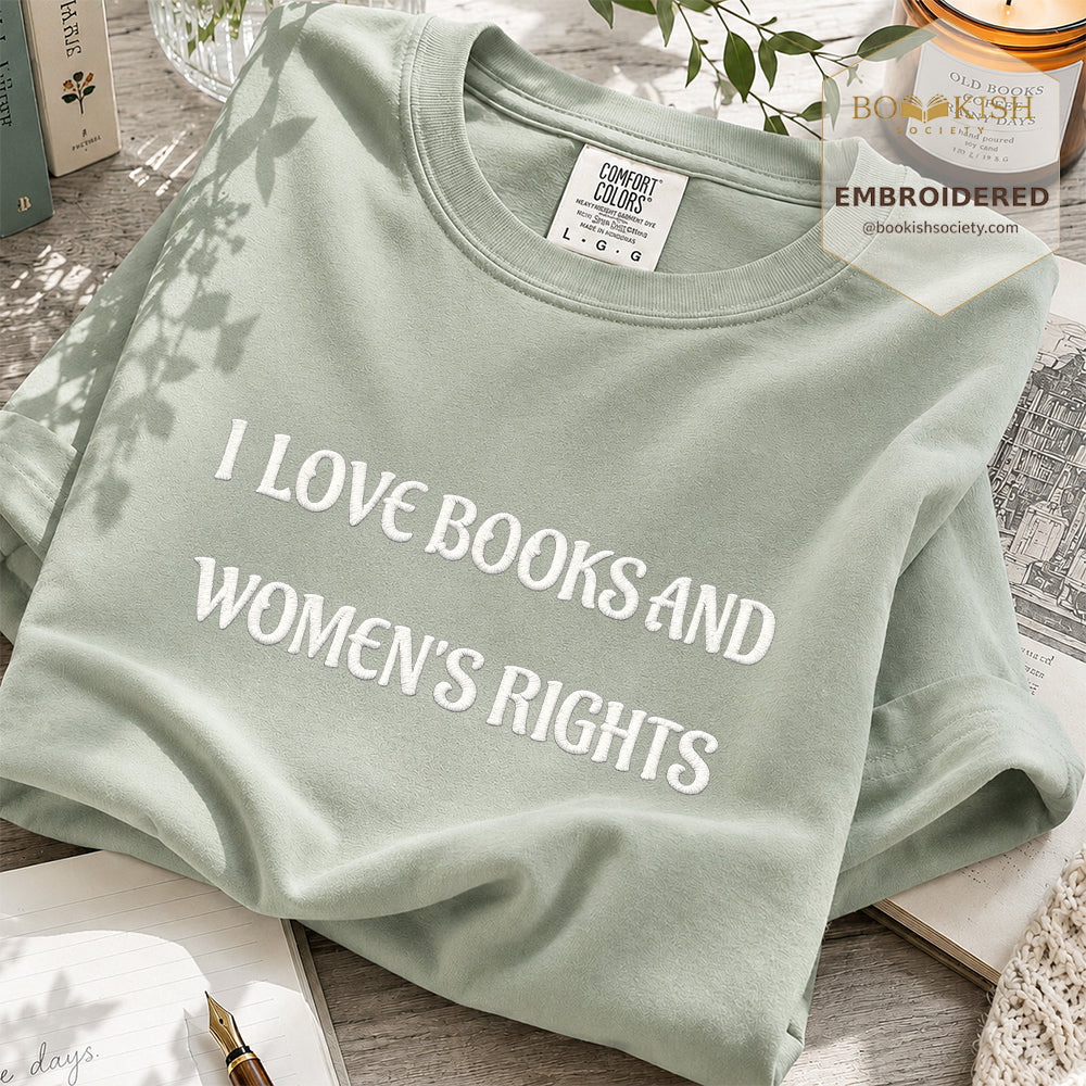 Embroidered I Love Books And Women's Rights Comfort Color ® T-shirt Book Lover Gift