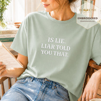 Embroidered Is Lie. Liar Told You That. Comfort Color ® T-shirt Book Lover Gift Bay