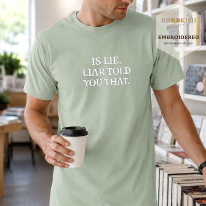 Embroidered Is Lie. Liar Told You That. Comfort Color ® T-shirt Book Lover Gift Bay