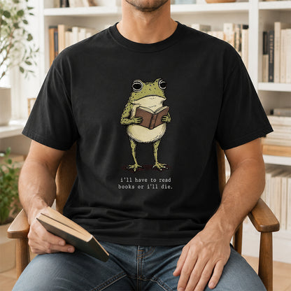 I Have To Read Books Or I'll Die Softstyle T-Shirt | Book Lover Gift Black
