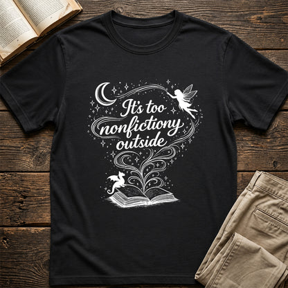 It's Too Nonfictiony Outside Softstyle T-Shirt | Book Lover Gift Black