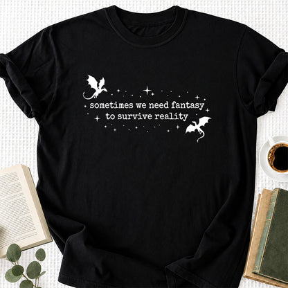 Sometimes We Need Fantasy Softstyle T-Shirt | Book Lover Gift Black