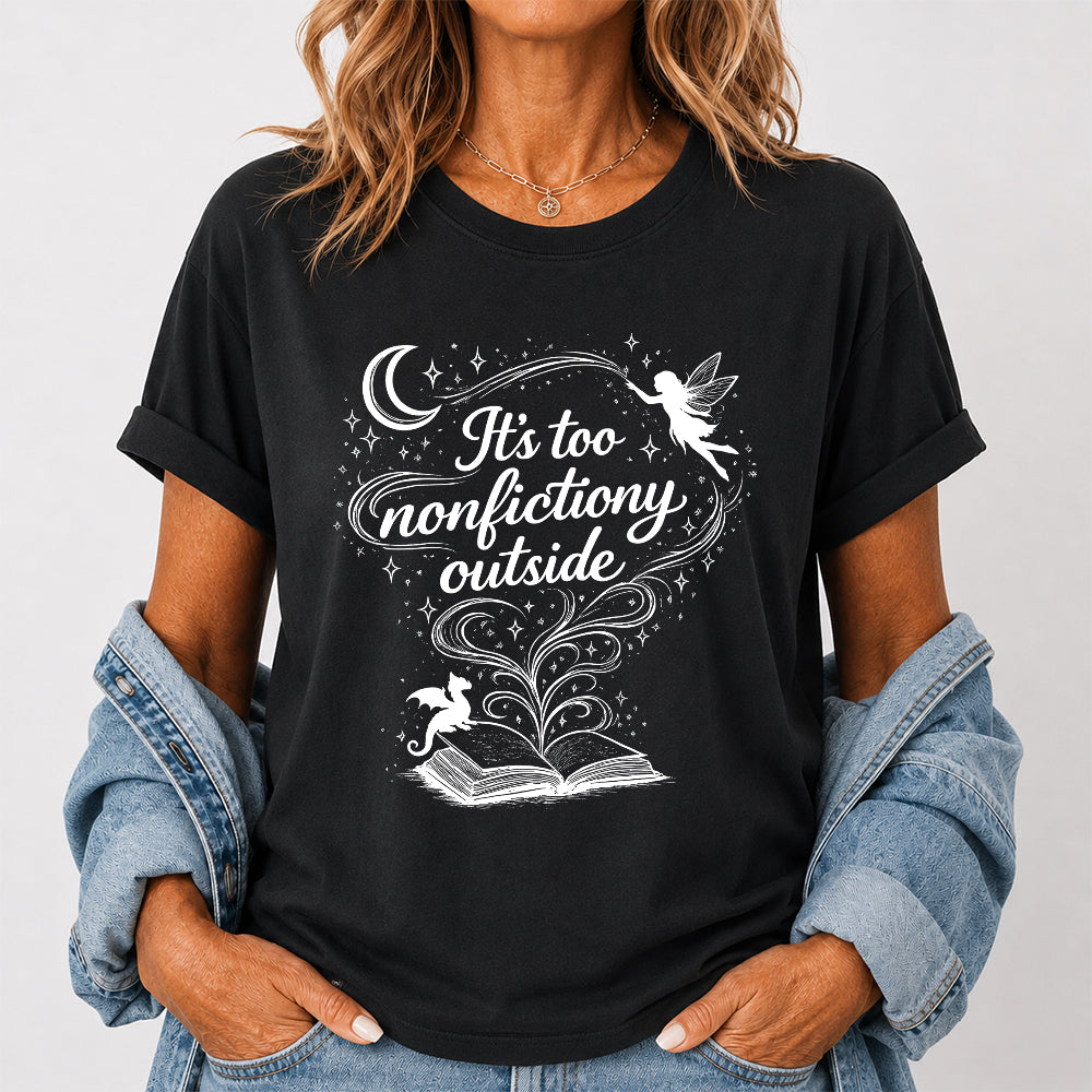 It's Too Nonfictiony Outside Softstyle T-Shirt | Book Lover Gift Black