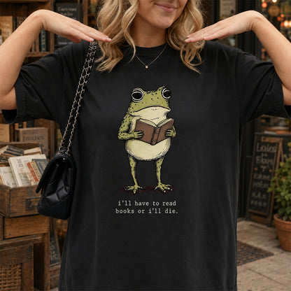 I Have To Read Books Or I'll Die Softstyle T-Shirt | Book Lover Gift Black