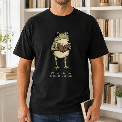 I Have To Read Books Or I'll Die Softstyle T-Shirt | Book Lover Gift Black