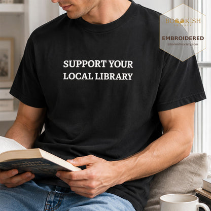Embroidered Support Your Local Library Comfort Color ® T-shirt Book Lover Gift Black