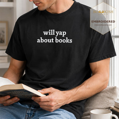 Embroidered Will Yap About Books Comfort Color ® T-shirt Book Lover Gift Black