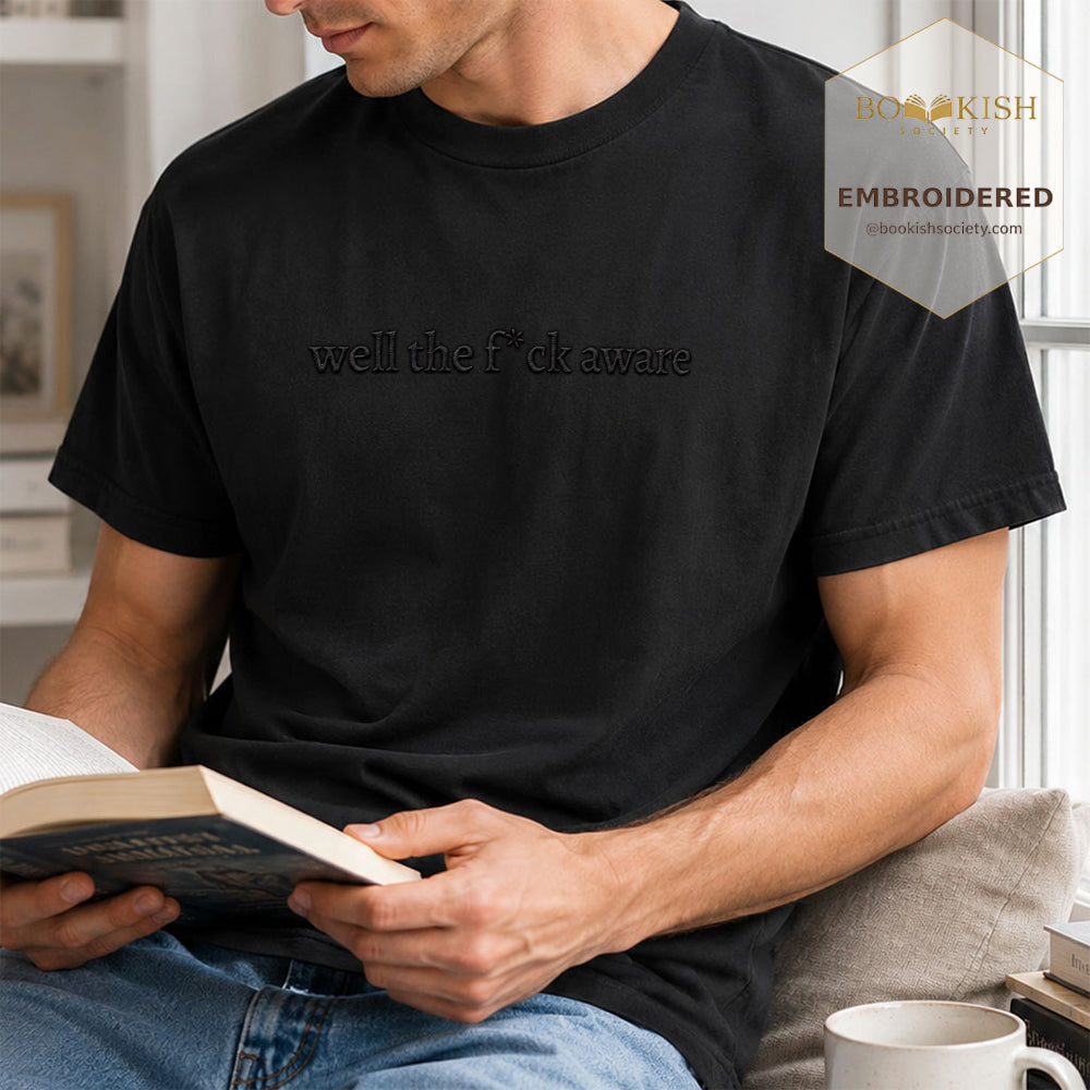 Embroidered Well The F*ck Aware Comfort Color ® T-shirt Book Lover Gift Black